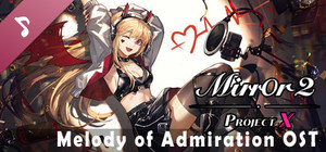 Mirror 2: Project X - Melody of Admiration OST banner