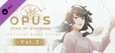 OPUS: Echo of Starsong Official Game Script -Vol.2