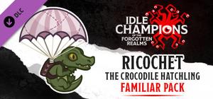 Idle Champions - Ricochet the Crocodile Hatchling Familiar Pack banner