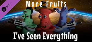 I've Seen Everything - More Fruits banner