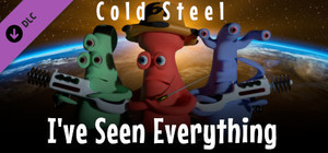 I've Seen Everything - Cold Steel banner