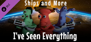 I've Seen Everything - Ships and More banner