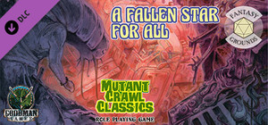 Fantasy Grounds - Mutant Crawl Classics #2: A Fallen Star For All banner