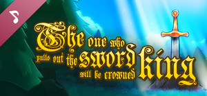 The one who pulls out the sword will be crowned king Soundtrack banner