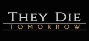 They Die Tomorrow banner