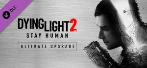 Dying Light 2 Stay Human: Ultimate Upgrade banner