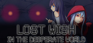 Lost Wish: In the desperate world banner