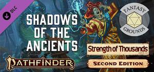 Fantasy Grounds - Pathfinder 2 RPG - Strength of Thousands AP 6: Shadows of the Ancients banner
