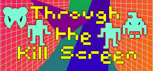 Through the Kill Screen banner