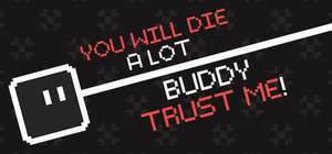 You will die a lot buddy, trust me! banner