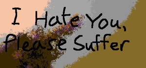 I Hate You, Please Suffer - Basic banner