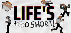 Life's Too Short banner