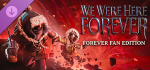 We Were Here Forever - Fan Edition banner