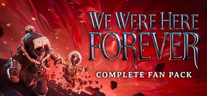 We Were Here Forever: Complete Fan Pack banner