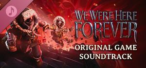We Were Here Forever Soundtrack banner