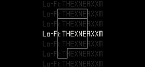 Lo-Fi: THEXNERXXM banner