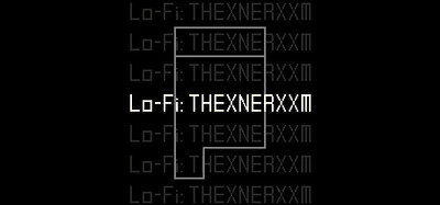 Lo-Fi: THEXNERXXM