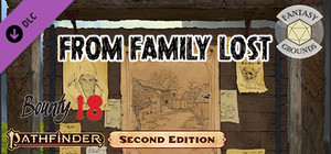 Fantasy Grounds - Pathfinder 2 RPG - Pathfinder Bounty # 18: From Family Lost banner