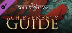 The Soul Stone War 2 - Achievements Guide banner