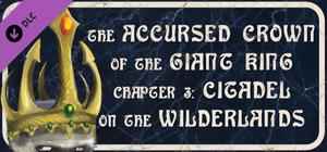 The Accursed Crown of the Giant King: Chapter 3 - Citadel on the Wilderlands banner