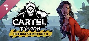 Cartel Tycoon - Soundtrack Vol. II banner