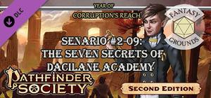 Fantasy Grounds - Pathfinder 2 RPG - Pathfinder Society Scenario #2-09: The Seven Secrets of Dacilane Academy banner