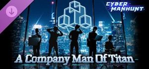 Cyber Manhunt - A Company Man of Titan banner
