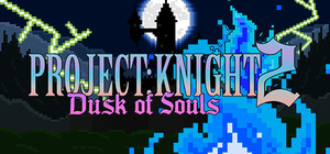 PROJECT : KNIGHT™ 2 Dusk of Souls banner