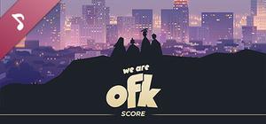 We Are OFK - Original Score by Omniboi banner