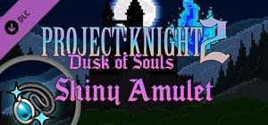 PROJECT : KNIGHT™ 2 Shiny Amulet banner