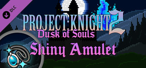 PROJECT : KNIGHT™ 2 Shiny Amulet banner