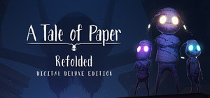 A Tale of Paper: Refolded Digital Deluxe Edition banner