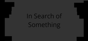 In Search of Something banner