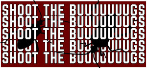 SHOOT THE BUUUUUUUGS banner