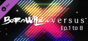 BornWild • Versus S1, Ep.1 to 8 (Vol.1) banner