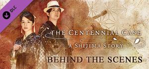 The Centennial Case: A Shijima Story BEHIND THE SCENES banner