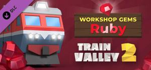Train Valley 2: Workshop Gems - Ruby banner