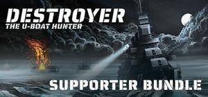 Destroyer: The U-Boat Hunter Supporter Bundle banner