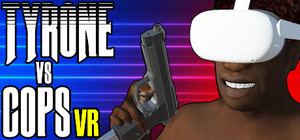 TYRONE vs COPS VR banner