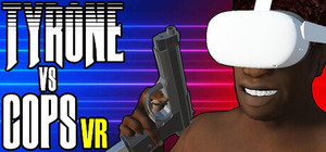 TYRONE vs COPS VR banner