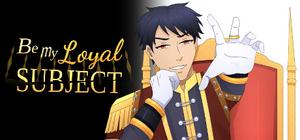 Be My Loyal Subject banner