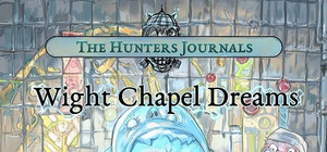 The Hunter's Journals - Wight Chapel Dreams banner