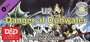 Fantasy Grounds - D&D Classics: U2 Danger at Dunwater (1E) banner