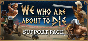 We Who Are About To Die Supporter Edition banner