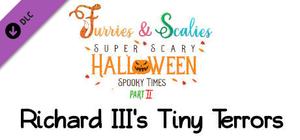 Furries & Scalies: Super Scary Halloween Spooky Times Part II: Richard III's Tiny Terrors banner