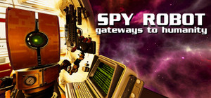 Spy Robot: Gateways To Humanity banner