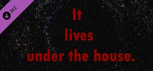 It lives under the house. banner
