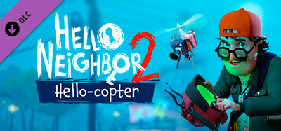 Hello Neighbor 2: Hello-copter
