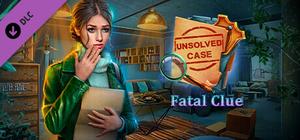 Unsolved Case: Fatal Clue banner
