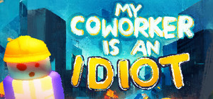 My Coworker Is An Idiot banner